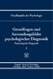 Grundfragen und Anwendungsfelder psychologischer Diagnostik