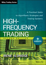 High-Frequency Trading - A Practical Guide to Algorithmic Strategies and Trading Systems
