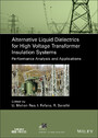 Alternative Liquid Dielectrics for High Voltage Transformer Insulation Systems - Performance Analysis and Applications