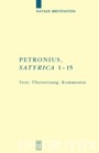 Petronius: 'Satyrica 1-15' - Text, Übersetzung, Kommentar