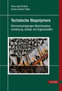 Technische Biopolymere - Rahmenbedingungen, Marktsituation, Herstellung, Aufbau und Eigenschaften