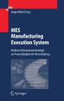MES - Manufacturing Execution System - Moderne Informationstechnologie zur Prozessfähigkeit der Wertschöpfung