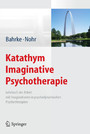 Katathym Imaginative Psychotherapie - Lehrbuch der Arbeit mit Imaginationen in psychodynamischen Psychotherapien