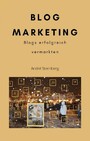 Blog Marketing - Wie man Blogs erfolgreich vermarktet