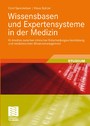 Wissensbasen und Expertensysteme in der Medizin - KI-Ansätze zwischen klinischer Entscheidungsunterstützung und medizinischem Wissensmanagement