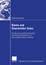 Banks and Shareholder Value - An Overview of Bank Valuation and Empirical Evidence on Shareholder Value for Banks