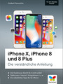 iPhone X, iPhone 8 und 8 Plus - Die verständliche Anleitung