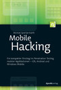 Mobile Hacking - Ein kompakter Einstieg ins Penetration Testing mobiler Applikationen - iOS, Android und Windows Mobile