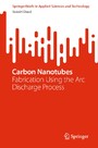 Carbon Nanotubes - Fabrication Using the Arc Discharge Process