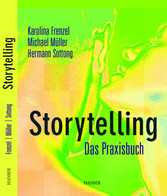 Storytelling - Das Praxisbuch Storytelling - Das Praxisbuch