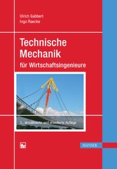 Technische Mechanik für Wirtschaftsingenieure Technische Mechanik für Wirtschaftsingenieure