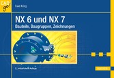 NX 6 und NX 7. CAD to go! - Bauteile, Baugruppen, Zeichnungen NX 6 und NX 7. CAD to go! - Bauteile, Baugruppen, Zeichnungen