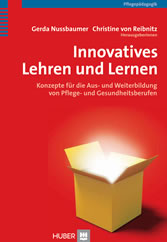Innovatives Lehren und Lernen - Konzepte für die Aus- und Weiterbildung von Pflege- und Gesundheitsberufen Innovatives Lehren und Lernen - Konzepte für die Aus- und Weiterbildung von Pflege- und Gesundheitsberufen