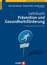 Lehrbuch Prävention und Gesundheitsförderung Lehrbuch Prävention und Gesundheitsförderung