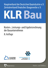KLR Bau - Kosten-, Leistungs- und Ergebnisrechnung der Bauunternehmen KLR Bau - Kosten-, Leistungs- und Ergebnisrechnung der Bauunternehmen