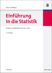 Einführung in die Statistik - Analyse und Modellierung von Daten (Oldenbourg Lehr- und Handbücher der Statistik) Einführung in die Statistik - Analyse und Modellierung von Daten (Oldenbourg Lehr- und Handbücher der Statistik)