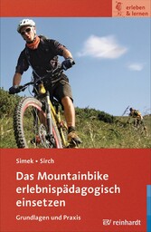 Das Mountainbike erlebnispädagogisch einsetzen - Grundlagen und Praxis Das Mountainbike erlebnispädagogisch einsetzen - Grundlagen und Praxis