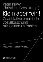 Klein aber fein! - Quantitative empirische Sozialforschung mit kleinen Fallzahlen Klein aber fein! - Quantitative empirische Sozialforschung mit kleinen Fallzahlen