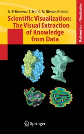Scientific Visualization: The Visual Extraction of Knowledge from Data Scientific Visualization: The Visual Extraction of Knowledge from Data