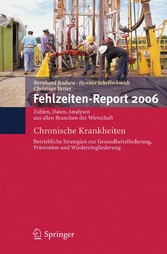 Fehlzeiten-Report 2006 - Chronische Krankheiten Fehlzeiten-Report 2006 - Chronische Krankheiten
