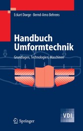 Handbuch Umformtechnik - Grundlagen, Technologien, Maschinen Handbuch Umformtechnik - Grundlagen, Technologien, Maschinen