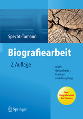 Biografiearbeit - in der Gesundheits-, Kranken- und Altenpflege Biografiearbeit - in der Gesundheits-, Kranken- und Altenpflege