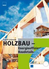 Holzbau - Energieeffiziente Baudetails Holzbau - Energieeffiziente Baudetails