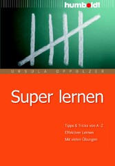 Super lernen, effektiver lernen - Wichtige lernpsychologische Erkenntnisse. Super lernen, effektiver lernen - Wichtige lernpsychologische Erkenntnisse.
